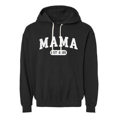 Mama Est 2025 Expect Baby Mother 2025 New Mom 2025  Garment-Dyed Fleece Hoodie