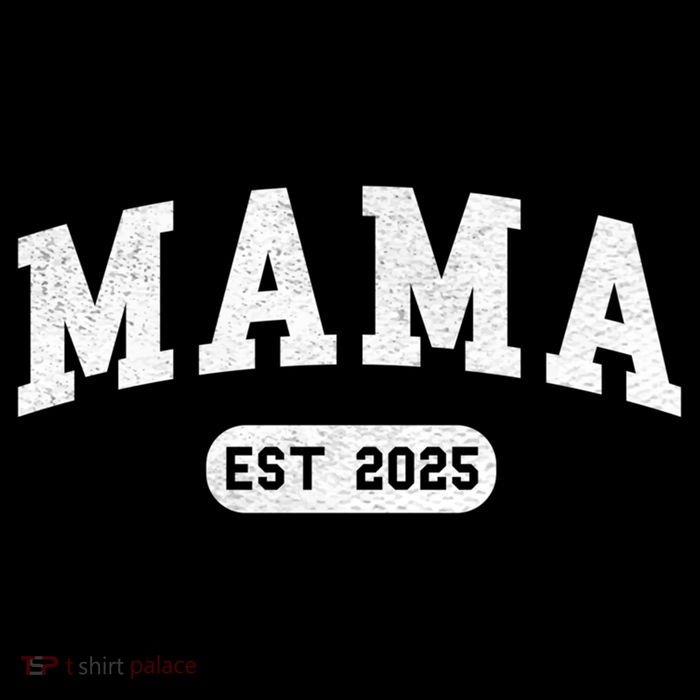 Mama Est 2025 Expect Baby Mother 2025 New Mom 2025  T-Shirt