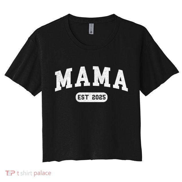 Mama Est 2025 Expect Baby Mother 2025 New Mom 2025  Crop Top