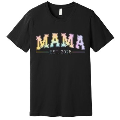 Mama Est. 2025 Expect Baby New Mama Promoted To Mama 2025  Premium T-Shirt