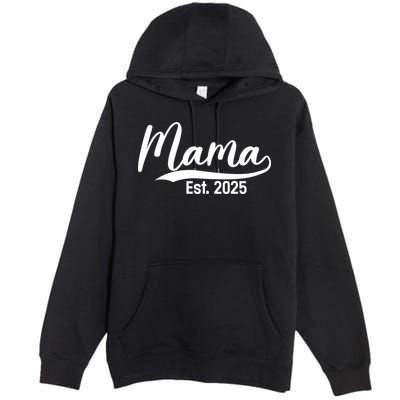 Mama Est. 2025 Expect Baby Mothers Day 2025 New Mom  Premium Pullover Hoodie