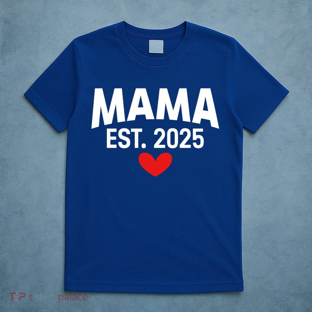 Mama Est. 2025 Expect Baby New Mom Mama 2025 Mothers Day  T-Shirt