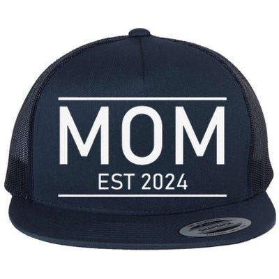 Mom Est. 2024 Promoted To Mom 2024 New Mom MotherS Day Flat Bill Trucker Hat