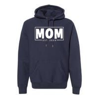 Mom Est 2024 Expect Baby 2024 Mother 2024 New Mom 2024 Premium Hoodie