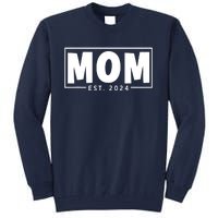 Mom Est 2024 Expect Baby 2024 Mother 2024 New Mom 2024 Tall Sweatshirt