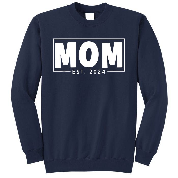 Mom Est 2024 Expect Baby 2024 Mother 2024 New Mom 2024 Tall Sweatshirt