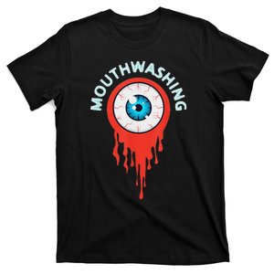 Mouthwashing Eye Art For Horror Fans T-Shirt