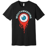 Mouthwashing Eye Art For Horror Fans Premium T-Shirt