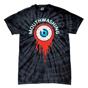 Mouthwashing Eye Art For Horror Fans Tie-Dye T-Shirt