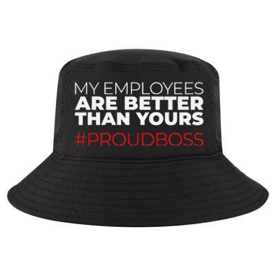 My Employees Are Better Than Yours Boss Appreciation Cool Comfort Performance Bucket Hat