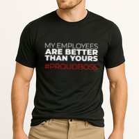 My Employees Are Better Than Yours Boss Appreciation Cooling Performance Crew T-Shirt