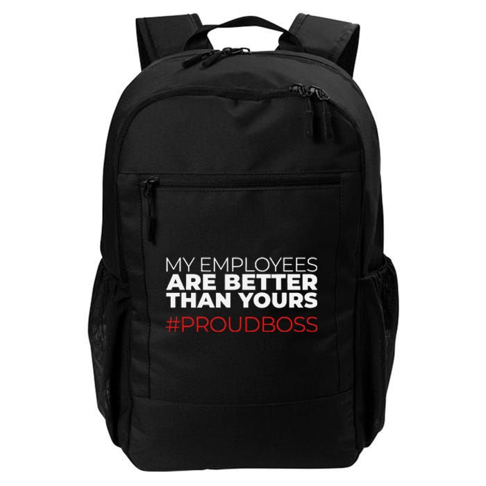 My Employees Are Better Than Yours Boss Appreciation Daily Commute Backpack