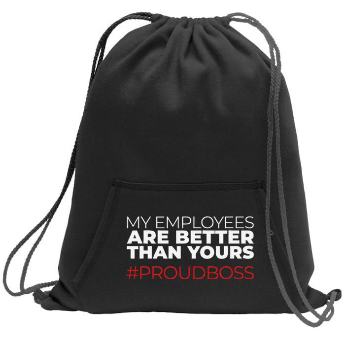 My Employees Are Better Than Yours Boss Appreciation Sweatshirt Cinch Pack Bag