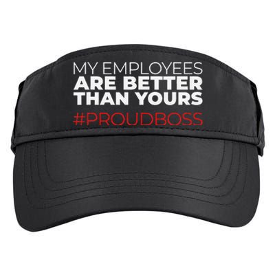 My Employees Are Better Than Yours Boss Appreciation Adult Drive Performance Visor