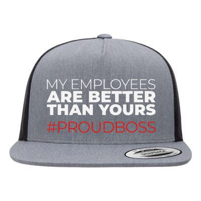 My Employees Are Better Than Yours Boss Appreciation Flat Bill Trucker Hat