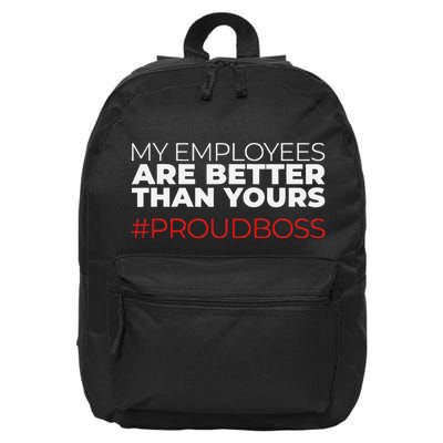 My Employees Are Better Than Yours Boss Appreciation 16 in Basic Backpack