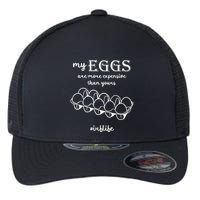 My Eggs Are More Expensive Than Yours Flexfit Unipanel Trucker Cap