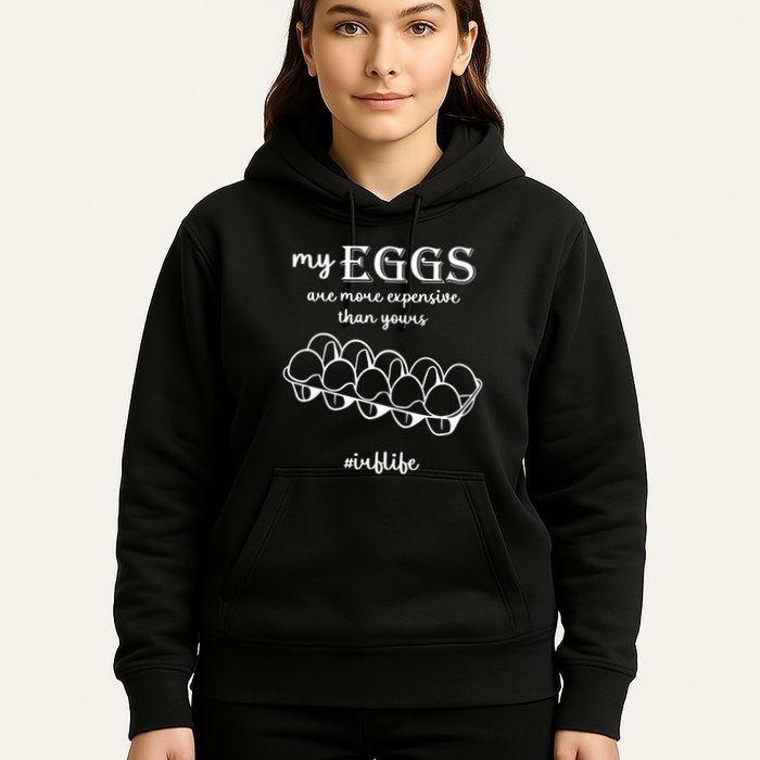 My Eggs Are More Expensive Than Yours Hoodie