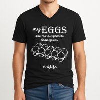 My Eggs Are More Expensive Than Yours V-Neck T-Shirt