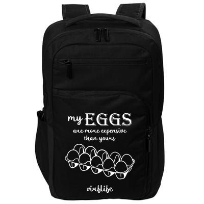 My Eggs Are More Expensive Than Yours Impact Tech Backpack