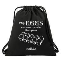 My Eggs Are More Expensive Than Yours Drawstring Bag