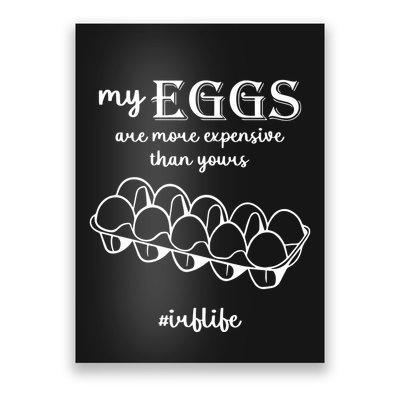 My Eggs Are More Expensive Than Yours Poster