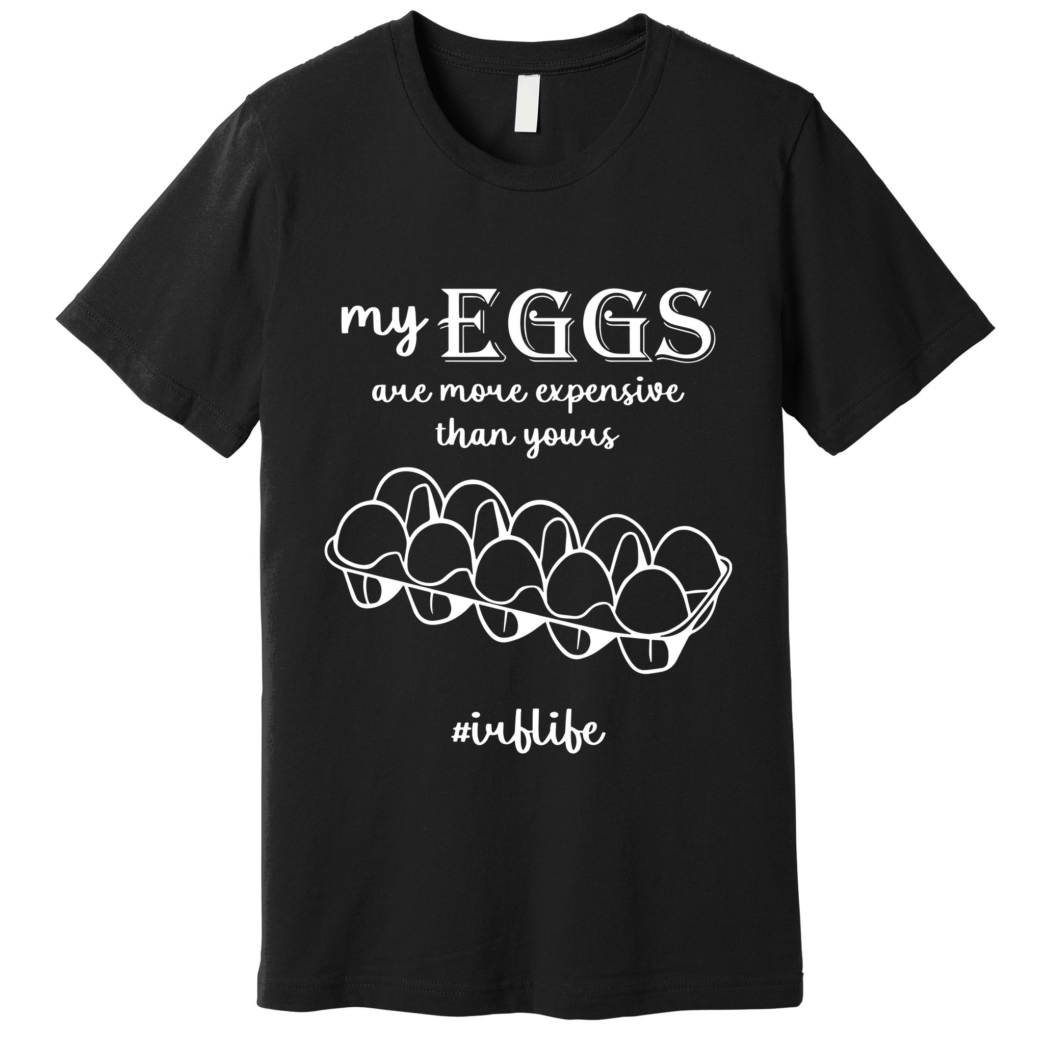 My Eggs Are More Expensive Than Yours Premium T-Shirt