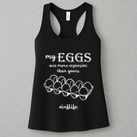 My Eggs Are More Expensive Than Yours Womens Tank Top