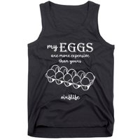 My Eggs Are More Expensive Than Yours Tank Top