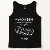 My Eggs Are More Expensive Than Yours Tank Top