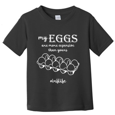 My Eggs Are More Expensive Than Yours Toddler T-Shirt