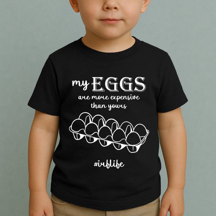 My Eggs Are More Expensive Than Yours Toddler T-Shirt