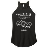 My Eggs Are More Expensive Than Yours Women's Perfect Tri Rocker Tank