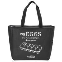 My Eggs Are More Expensive Than Yours Zip Tote Bag