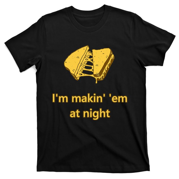 Makin Em At Night T-Shirt