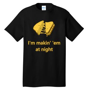 Makin Em At Night Tall T-Shirt