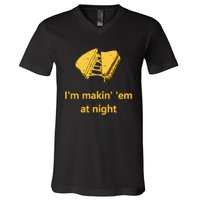 Makin Em At Night V-Neck T-Shirt