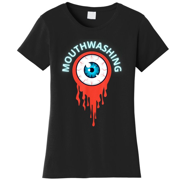 Mouthwashing Eye Art For Horror Fans Women's T-Shirt