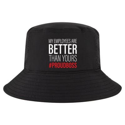 My Employees Are Better Than Yours Boss Appreciation Cool Comfort Performance Bucket Hat