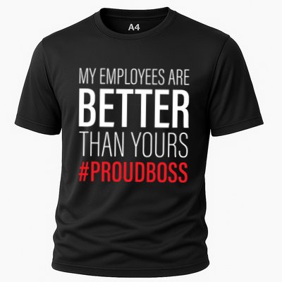 My Employees Are Better Than Yours Boss Appreciation Performance Shirt