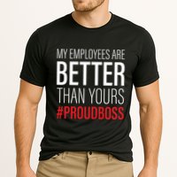 My Employees Are Better Than Yours Boss Appreciation Performance Shirt