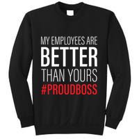 My Employees Are Better Than Yours Boss Appreciation Sweatshirt