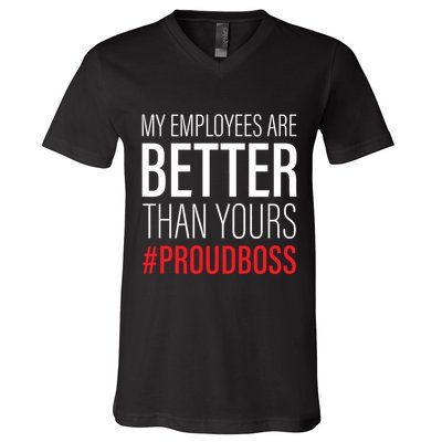 My Employees Are Better Than Yours Boss Appreciation V-Neck T-Shirt