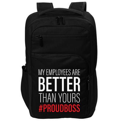 My Employees Are Better Than Yours Boss Appreciation Impact Tech Backpack