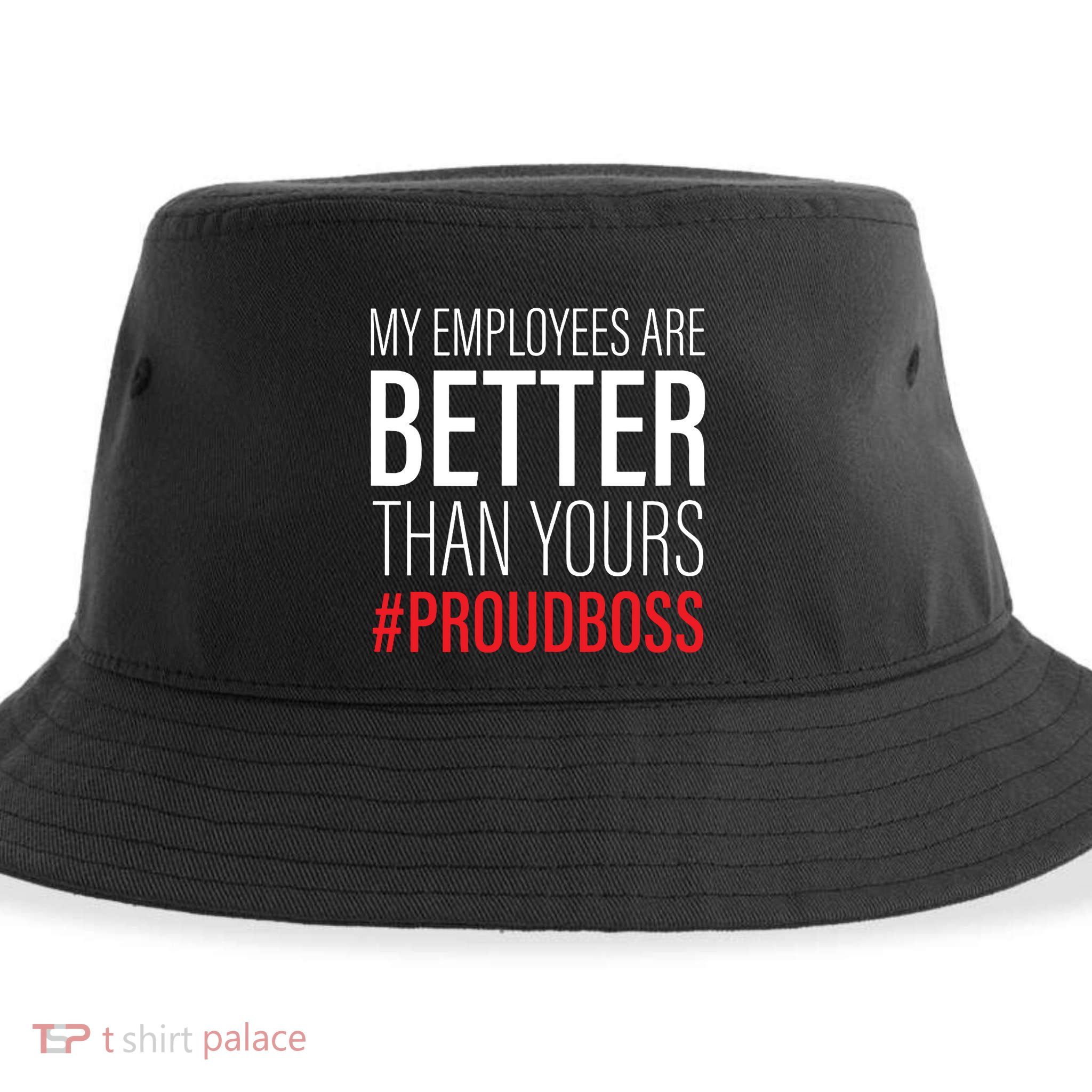 My Employees Are Better Than Yours Boss Appreciation Sustainable Bucket Hat