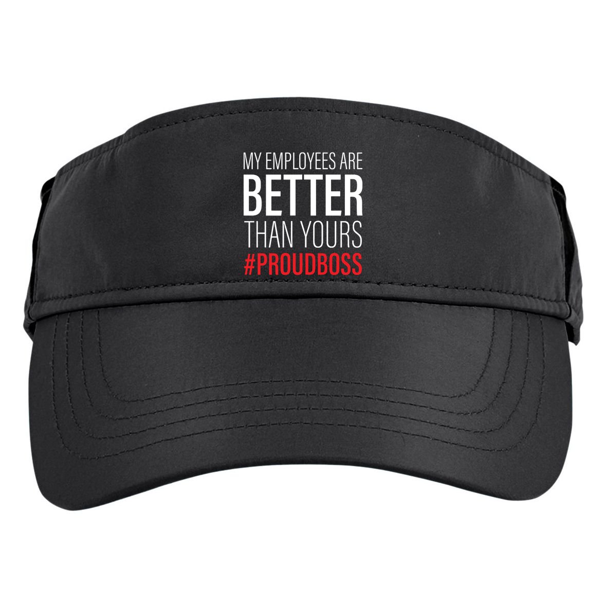 My Employees Are Better Than Yours Boss Appreciation Adult Drive Performance Visor