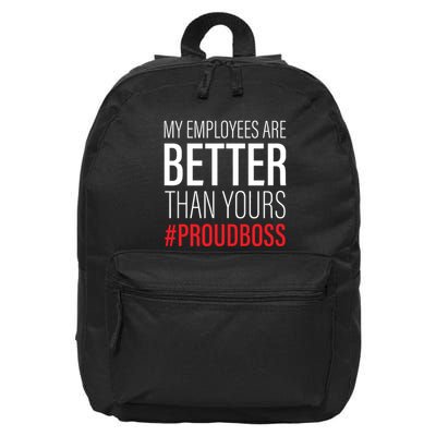 My Employees Are Better Than Yours Boss Appreciation 16 in Basic Backpack