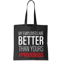 My Employees Are Better Than Yours Boss Appreciation Bag
