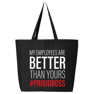 My Employees Are Better Than Yours Boss Appreciation 25L Jumbo Tote
