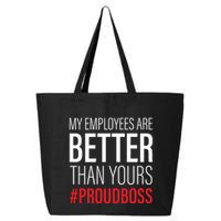 My Employees Are Better Than Yours Boss Appreciation 25L Jumbo Tote